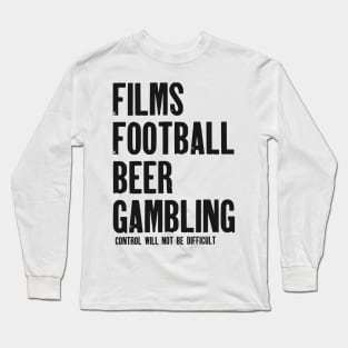 Films, Football, Beer and Gambling Long Sleeve T-Shirt